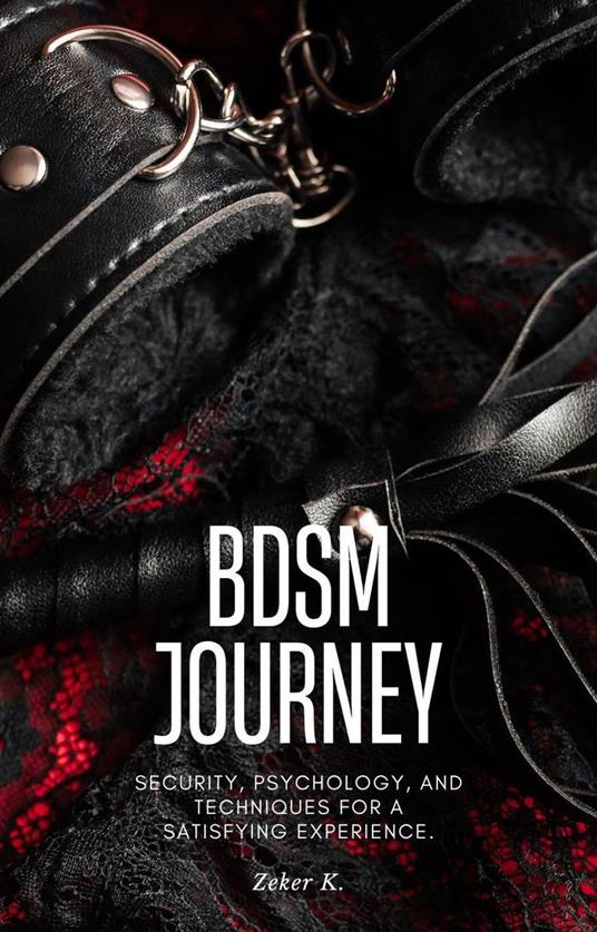 BDSM Journey: Security, Psychology, and Techniques for a Satisfying Experience.