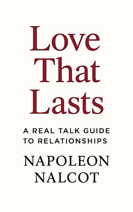 Love That Lasts: A Real Talk Guide to Relationships
