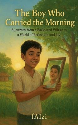 The Boy Who Carried the Morning - Faizi - cover