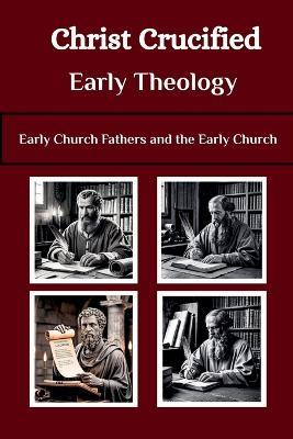 Christ Crucified Early Theology - Lombard R Connor Osa - cover