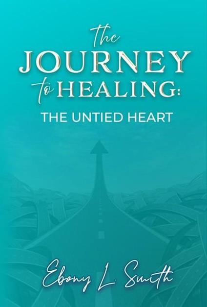 The Journey to Healing the untied heart