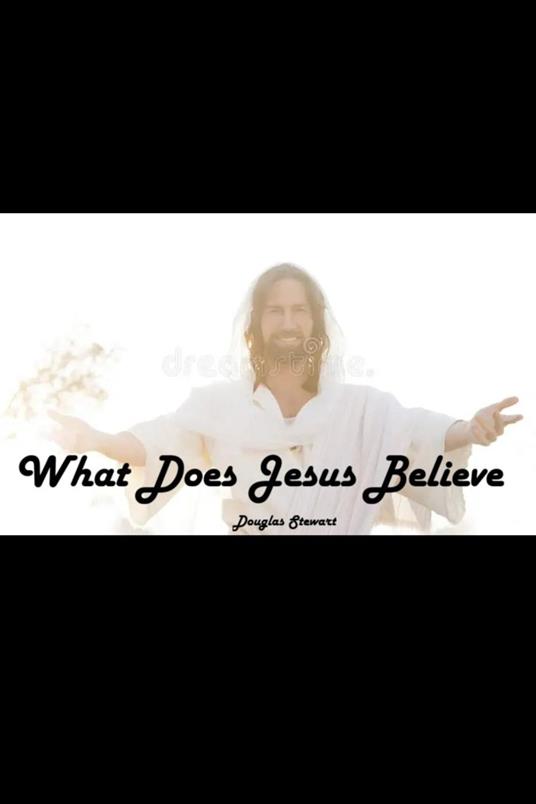 What Does Jesus Believe