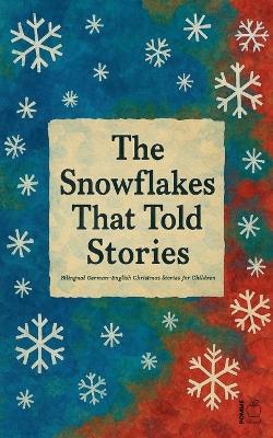 The Snowflakes That Told Stories: Bilingual German-English Christmas Stories for Children - Pomme Bilingual - cover