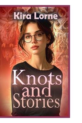 Knots and Stories - Kira Lorne - cover