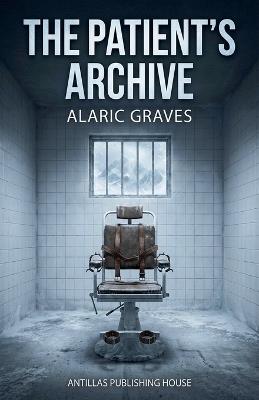 The Patient's Archive - Alaric Graves - cover