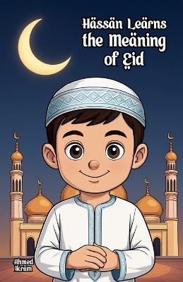 Hassan Learns the Meaning of Eid - Ahmed Ikram - cover