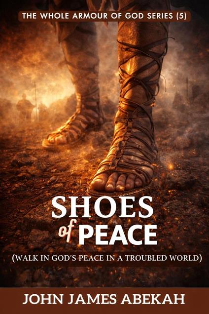 Shoes of Peace (Walk in Stability, Overcome Anxiety, and Stand Firm in Every Season)