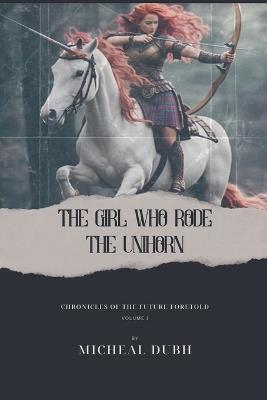 The Girl who Rode the Unihorn - Micheal Dubh - cover