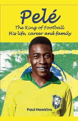 Pelé, The King of Football - Paul Hawkins - cover