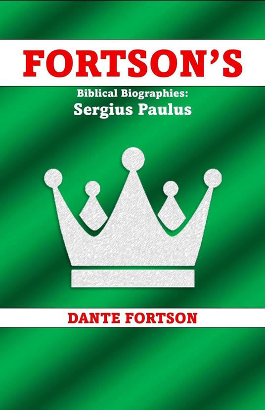 Fortson's Biblical Biographies: Sergius Paulus