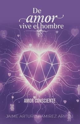 Amor Consciente - Jaime Arturo Ramirez Arvizu - cover