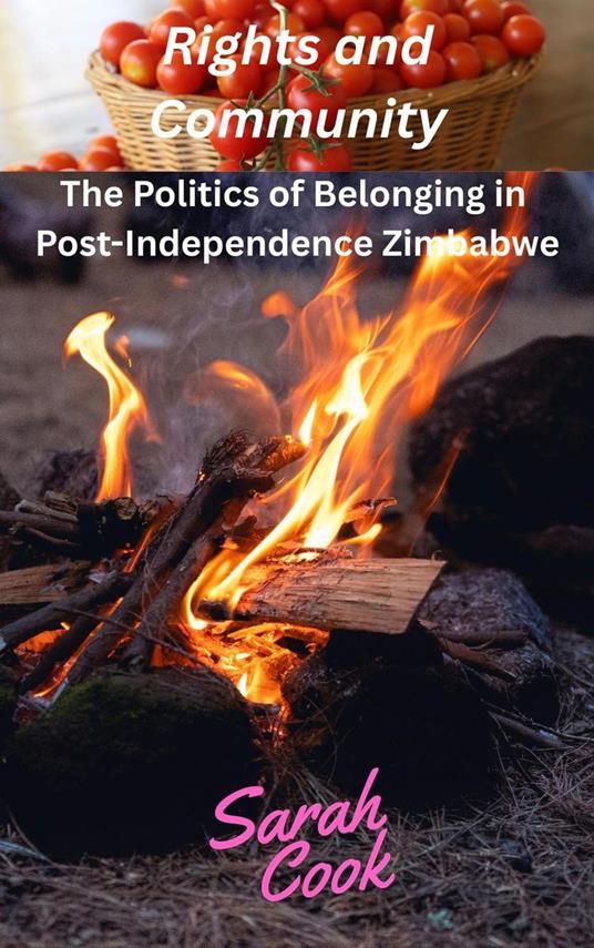 Rights and Community: The Politics of Belonging in Post-Independence Zimbabwe