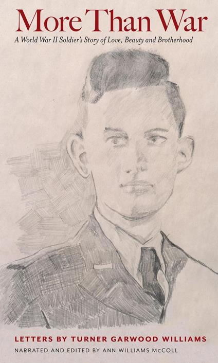 More Than War: A World War II Soldier's Story of Love, Beauty and Brotherhood
