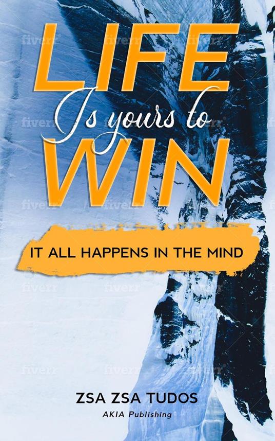 Life is yours to win: It all happens in the mind