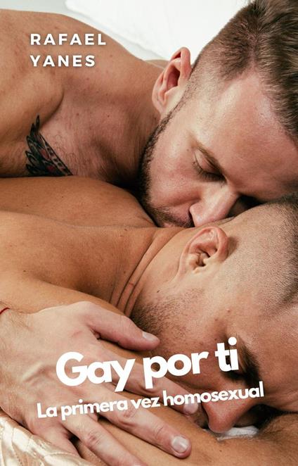 Gay por ti: La primera vez homosexual
