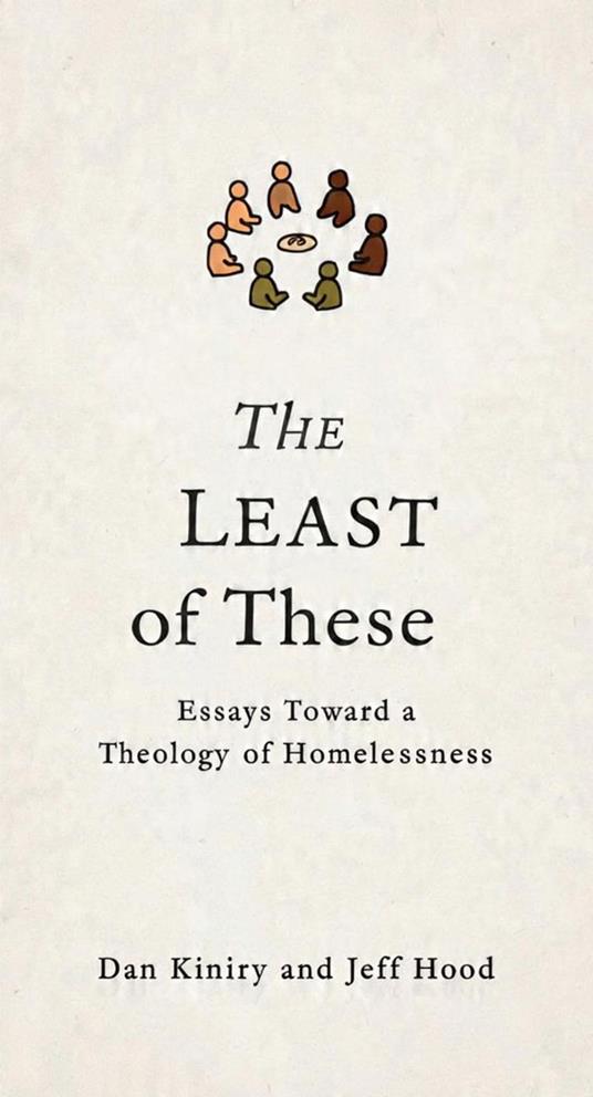 The Least of These: Essays Toward A Theology of Homelessness