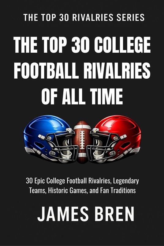 The Top 30 College Football Rivalries of all Time