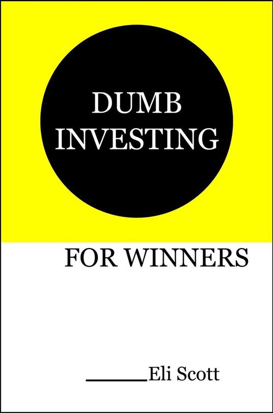 Dumb Investing For Winners