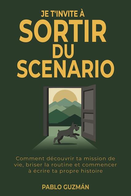 JE T'INVITE À SORTIR DU SCÉNARIO. Comment découvrir ta mission de vie, briser la routine et commencer à écrire ta propre histoire