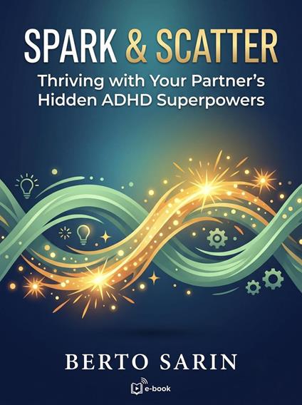 Spark & Scatter: Thriving with Your Partner’s Hidden ADHD Superpowers