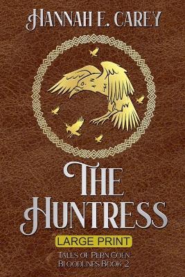The Huntress: Tales of Pern Coen (Large Print) - Hannah E Carey - cover