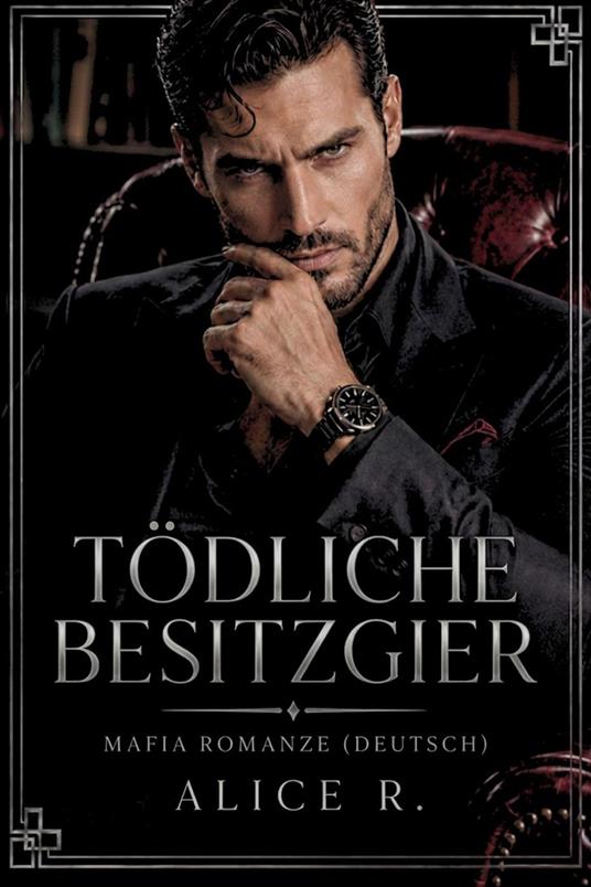 Tödliche Besitzgier: Mafia Romanze (Deutsch)