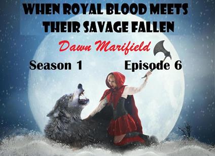 When Royal Blood Meets Their Savage Fallen Season 1 Episode 6
