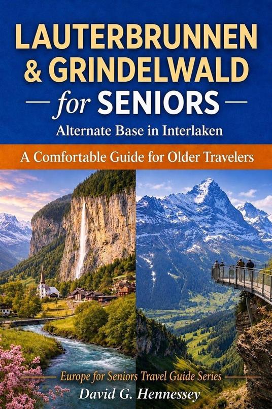 Lauterbrunnen & Grindelwald for Seniors