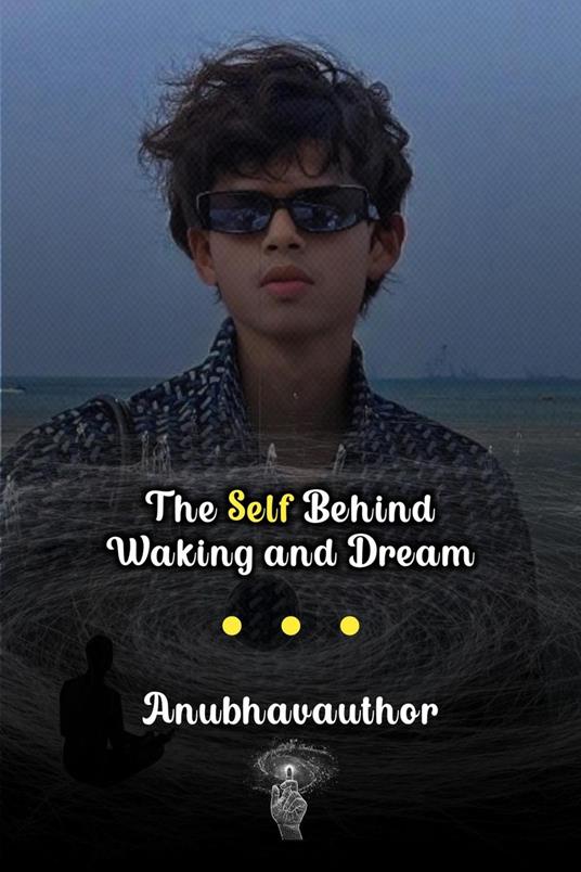 The Self Behind Waking and Dream