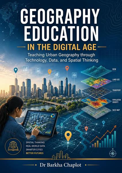 GEOGRAPHY EDUCATION IN THE DIGITAL AGE: Teaching Urban Geography through Technology, Data, and Spatial Thinking