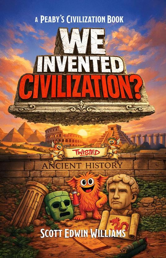 We Invented Civilzation? - Scott Edwin Williams - ebook
