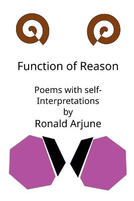 Function of Reason: Poems with self-interpretations - Ronald Arjune - cover