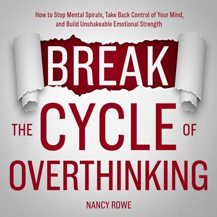 Break the Cycle of Overthinking