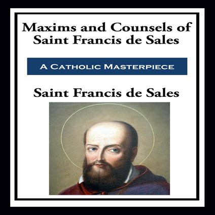 Maxims and Counsels of St. Francis de Sales