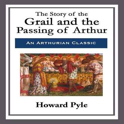 Story of the Grail and the Passing of Arthur, The