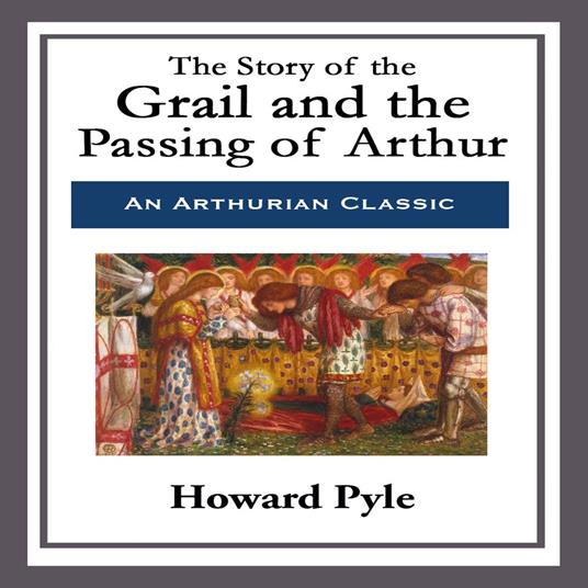 Story of the Grail and the Passing of Arthur, The