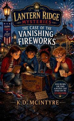 The Case of the Vanishing Fireworks - K D McIntyre - cover