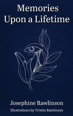 Memories Upon a Lifetime: A Collection of Poems and Tales of Love and Loss - Josephine Rawlinson - cover