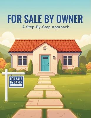 For Sale By Owner: A Step-By-Step Approach - Anisha Hall - cover