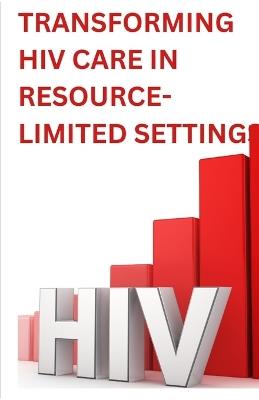 Transforming HIV Care in Resource-Limited Settings: A Multidisciplinary Collaborative Approach to Managing Treatment Failure - Gladys Kirk - cover