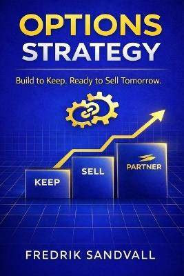Options Strategy: Build to Keep. Ready to Sell Tomorrow. - Fredrik Sandvall - cover
