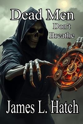 Dead Men Don't Breathe - James L Hatch - cover