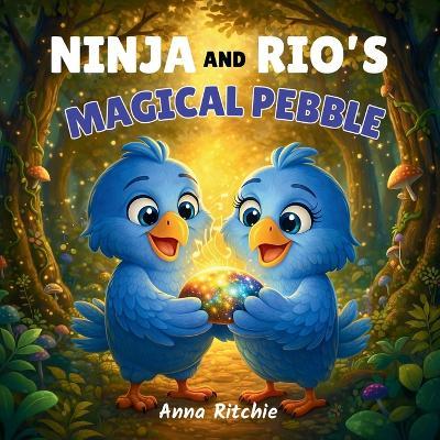 Ninja and Rio's Magical Pebble - Anna Ritchie - cover