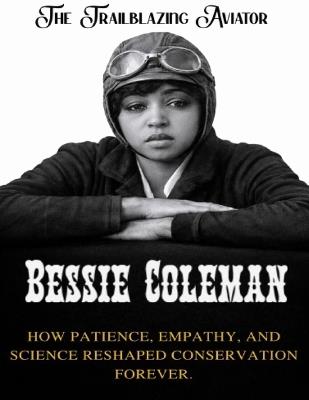 Bessie Coleman: The Trailblazing Aviator. The first Black woman to fly, and the courage that inspired generations - Williams Carter - cover