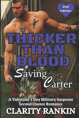 Thicker Than Blood - Saving Carter: A Valentine's Military Suspense Second Chance Romance - Clarity Rankin - cover