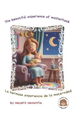 The beautiful experience of motherhood - Nayarit Navavirla - cover