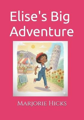 Elise's Big Adventure - Marjorie L Hicks - cover
