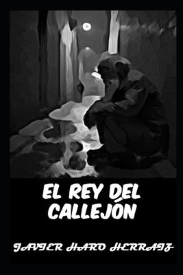 El Rey del Callejón - Javier Haro Herraiz - cover