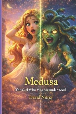 Medusa: The Girl Who Was Misunderstood - David Nitrix - cover
