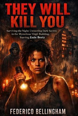 They Will Kill You: "Surviving the Night: Unraveling Dark Secrets in the Mysterious Virgil Building, Starring Zazie Beetz" - Federico Bellingham - cover